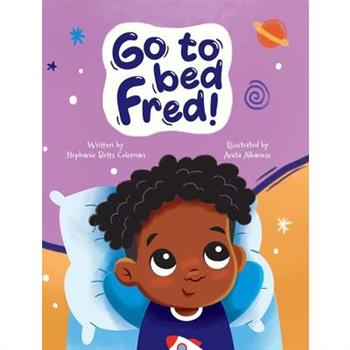 Go To Bed Fred!