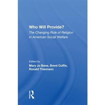 Who Will Provide? the Changing Role of Religion in American Social Welfare