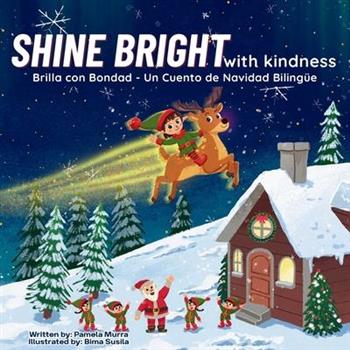 Shine Bright With Kindness A Holiday Picture Book in English and Spanish