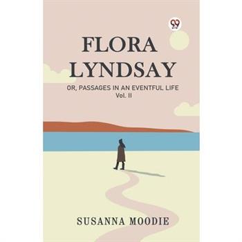 Flora Lyndsay Or, Passages In An Eventful Life Vol. II