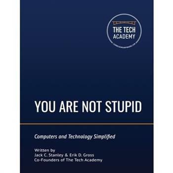You Are Not StupidComputers and Technology Simplified