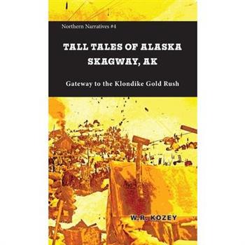 Tall Tales of Alaska Skagway AK