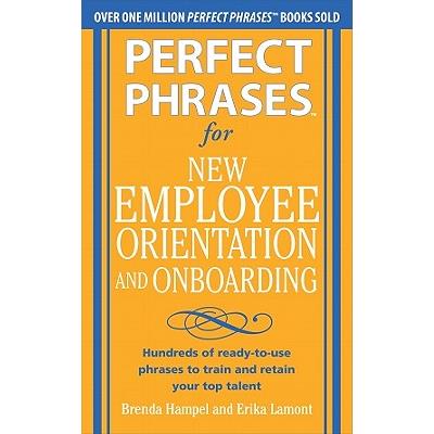 Perfect Phrases for New Employee Orientation and Onboarding
