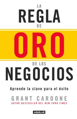 La regla de oro de los negocios/ The 10X Rule