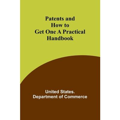Patents and How to Get One A Practical Handbook