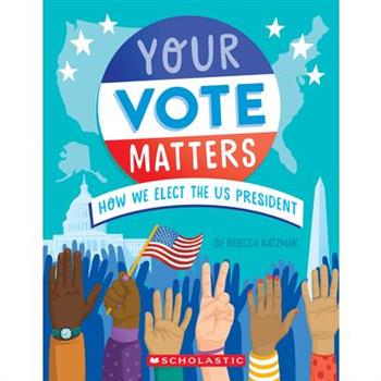 Your Vote Matters: How We Elect the Us President