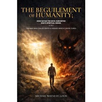 The Beguilement of Humanity