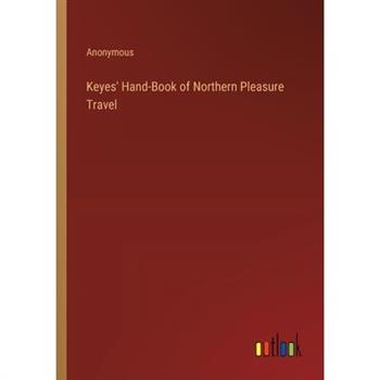 Keyes' Hand-Book of Northern Pleasure Travel