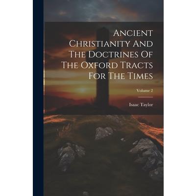 Ancient Christianity And The Doctrines Of The Oxford Tracts For The Times; Volume 2