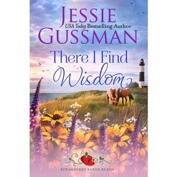 There I Find Wisdom (Strawberry Sands Beach Romance Book 9) (Strawberry Sands Beach Sweet Romance)