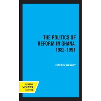 The Politics of Reform in Ghana, 1982-1991