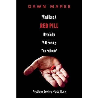 What Does a Red Pill Have to Do with Solving Your Problem?