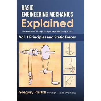 Basic Engineering Mechanics Explained, Volume 1