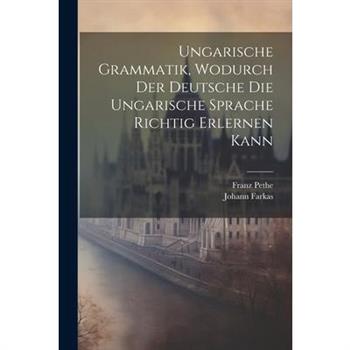Ungarische Grammatik, Wodurch Der Deutsche Die Ungarische Sprache Richtig Erlernen Kann
