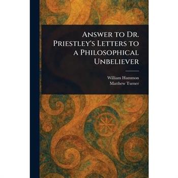 Answer to Dr. Priestley's Letters to a Philosophical Unbeliever