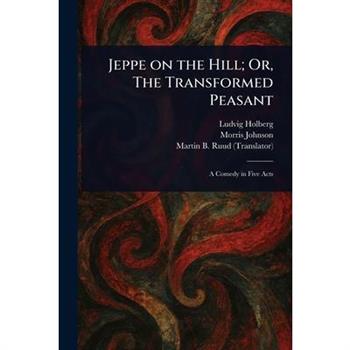 Jeppe on the Hill; Or, The Transformed Peasant