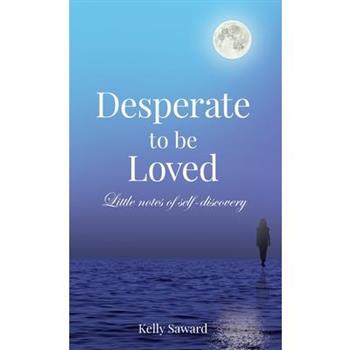 Desperate to be Loved