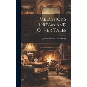 Melchior's Dream and Other Tales