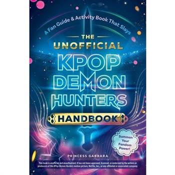 The Unofficial Kpop Demon Hunters Handbook