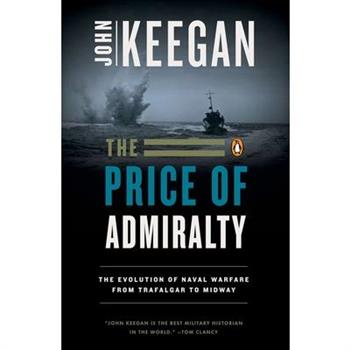 Price of Admiralty: The Evolution of Naval Warfare