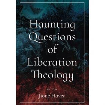 Haunting Questions of Liberation Theology