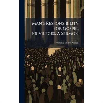 Man's Responsibility For Gospel Privileges, A Sermon