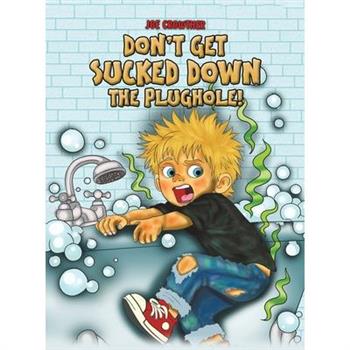 Don't Get Sucked Down the Plughole!