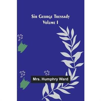 Sir George Tressady Volume I