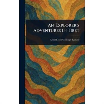 An Explorer's Adventures in Tibet