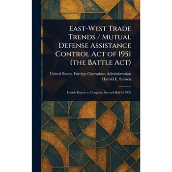East-West Trade Trends / Mutual Defense Assistance Control Act of 1951 (the Battle Act)