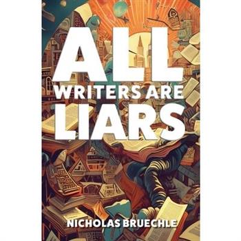 All Writers Are Liars