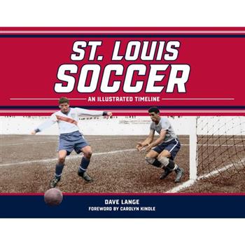 St. Louis Soccer: An Illustrated Timeline