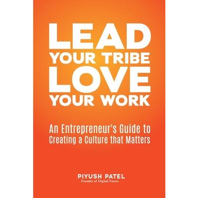 Lead Your Tribe, Love Your Work