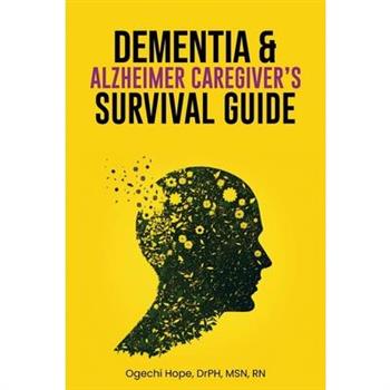 Dementia and Alzheimer Caregiver's Survival Guide