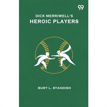 Dick Merriwell's Heroic Players