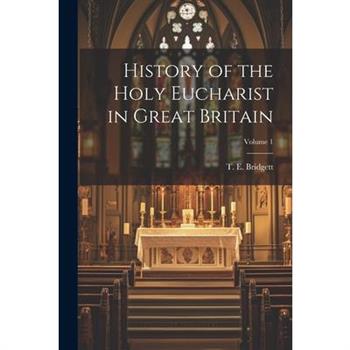 History of the Holy Eucharist in Great Britain; Volume 1