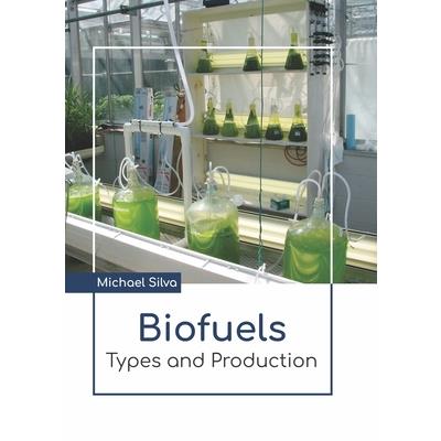Biofuels: Types and Production