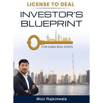 License To Deal Investors Blueprint for Dubai Real Estate