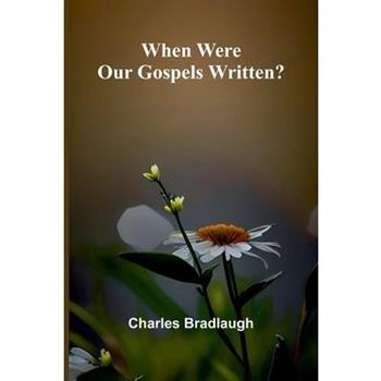 When Were Our Gospels Written?