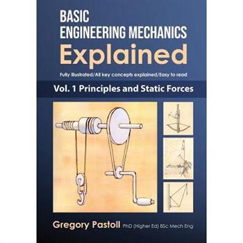 Basic Engineering Mechanics Explained, Volume 1