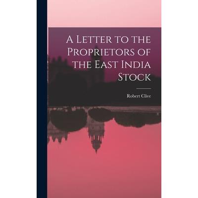 A Letter to the Proprietors of the East India Stock