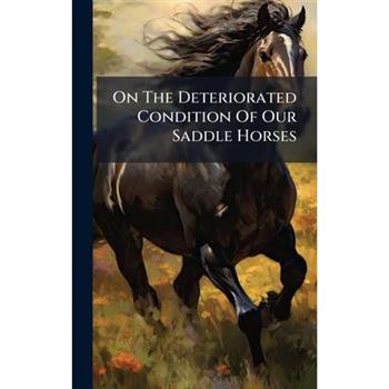 On The Deteriorated Condition Of Our Saddle Horses
