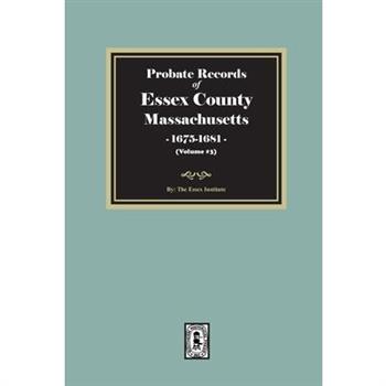 Probate Records of Essex County, Massachusetts, 1675-1681, Volume #3