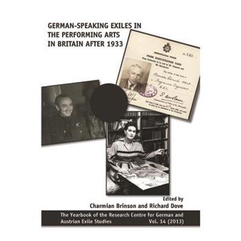 German-Speaking Exiles in the Performing Arts in Britain After 1933.