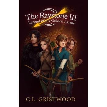 The Raystone 3 - Legend of the Golden Arrow