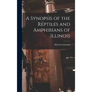 A Synopsis of the Reptiles and Amphibians of Illinois