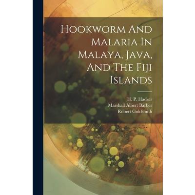 Hookworm And Malaria In Malaya, Java, And The Fiji Islands