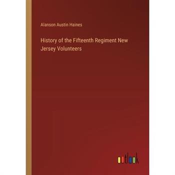 History of the Fifteenth Regiment New Jersey Volunteers