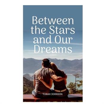 Between The Stars And Our Dreams