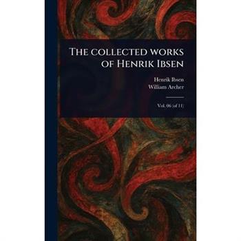 The Collected Works of Henrik Ibsen